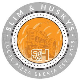 SLIM & HUSKY'S · LOCAL PIZZA BEERIA EST. 2015 S & M trademark