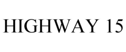 HIGHWAY 15 trademark