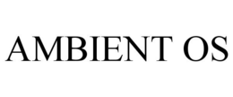 AMBIENT OS trademark