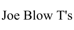 JOE BLOW T'S trademark