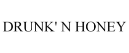 DRUNK' N HONEY trademark