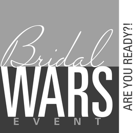 BRIDAL WARS EVENT ARE YOU READY?! trademark