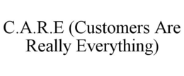 C.A.R.E (CUSTOMERS ARE REALLY EVERYTHING) trademark