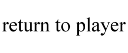 RETURN TO PLAYER trademark