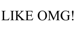 LIKE OMG! trademark
