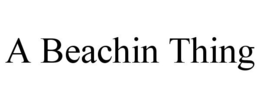 A BEACHIN THING trademark