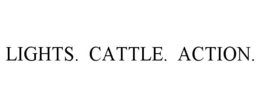 LIGHTS. CATTLE. ACTION. trademark