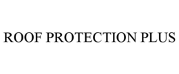 ROOF PROTECTION PLUS trademark
