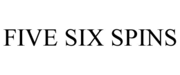 FIVE SIX SPINS trademark