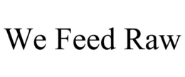 WE FEED RAW trademark