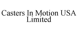 CASTERS IN MOTION USA LIMITED trademark