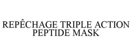 REPÊCHAGE TRIPLE ACTION PEPTIDE MASK trademark