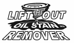 LIFT IT OUT OIL STAIN REMOVER DCG trademark