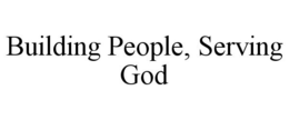 BUILDING PEOPLE, SERVING GOD trademark