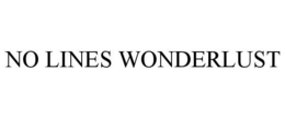 NO LINES WONDERLUST trademark