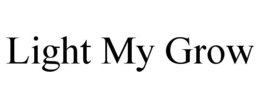LIGHT MY GROW trademark