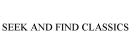 SEEK AND FIND CLASSICS trademark