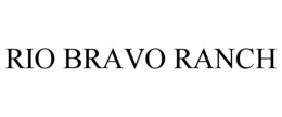 RIO BRAVO RANCH trademark