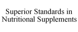 SUPERIOR STANDARDS IN NUTRITIONAL SUPPLEMENTS trademark