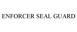 ENFORCER SEAL GUARD trademark