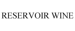 RESERVOIR WINE trademark