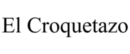 EL CROQUETAZO trademark