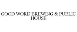 GOOD WORD BREWING & PUBLIC HOUSE trademark