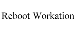 REBOOT WORKATION trademark