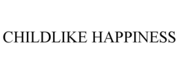 CHILDLIKE HAPPINESS trademark