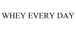 WHEY EVERY DAY trademark