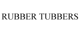 RUBBER TUBBERS trademark