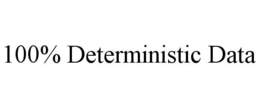 100% DETERMINISTIC DATA trademark