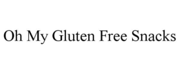 OH MY GLUTEN FREE SNACKS trademark
