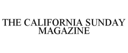 THE CALIFORNIA SUNDAY MAGAZINE trademark