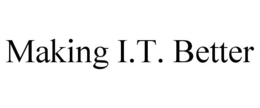 MAKING I.T. BETTER trademark