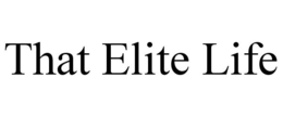 THAT ELITE LIFE trademark