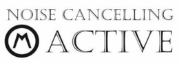 NOISE CANCELLING M ACTIVE trademark