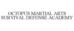 OCTOPUS MARTIAL ARTS SURVIVAL DEFENSE ACADEMY trademark