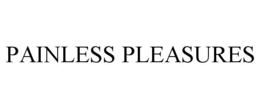 PAINLESS PLEASURES trademark