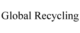 GLOBAL RECYCLING trademark