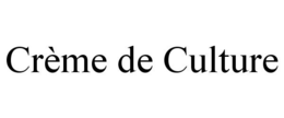 CRÈME DE CULTURE trademark