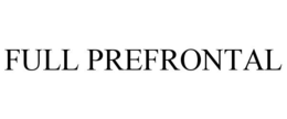 FULL PREFRONTAL trademark
