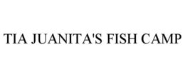 TIA JUANITA'S FISH CAMP trademark