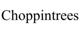 CHOPPINTREES trademark