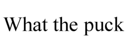 WHAT THE PUCK trademark