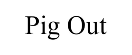 PIG OUT trademark
