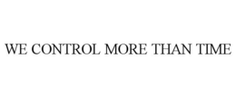 WE CONTROL MORE THAN TIME trademark