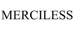 MERCILESS trademark