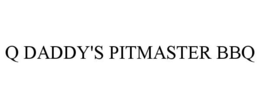 Q DADDY'S PITMASTER BBQ trademark