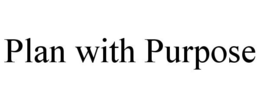 PLAN WITH PURPOSE trademark